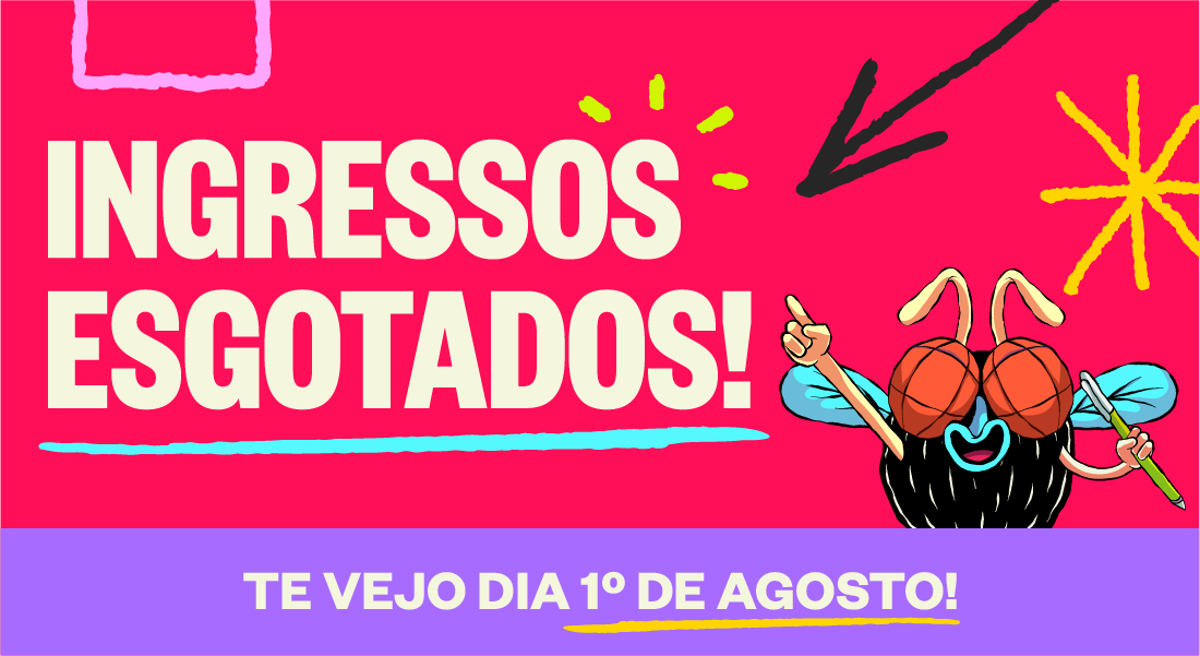 Ingressos Esgotados! Te vejo dia 1º de agosto!